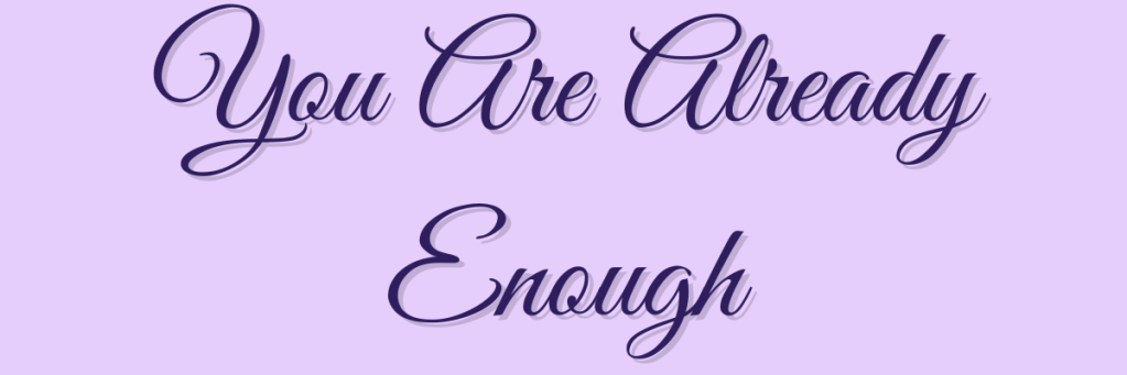 You Are Already Enough – gentle audio reminder for the moments of self-doubt and inner harshness. A tender return to self-worth.